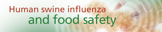 Human Swine Influenza and Food Safety