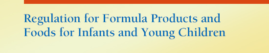 Regulation for Formula Products and Foods for Infants and Young Children