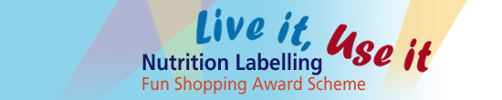 “Live it, Use it” Nutrition Labelling Fun Shopping Award Scheme