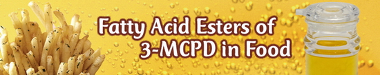 Fatty Acid Esters of 3-monochloropropane-1,2-diol (3-MCPD) in Food