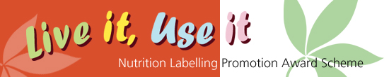 “Live it, Use it” Nutrition Labelling Promotion Award Scheme