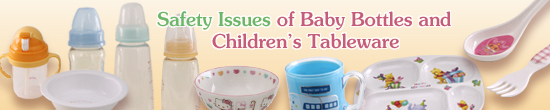 Safety Issues of Baby Bottles and Children's Tableware