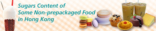 Sugars Content of Some Non-prepackaged Food in Hong Kong