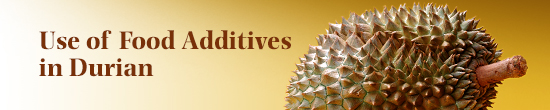 Use of Food Additives in Durian